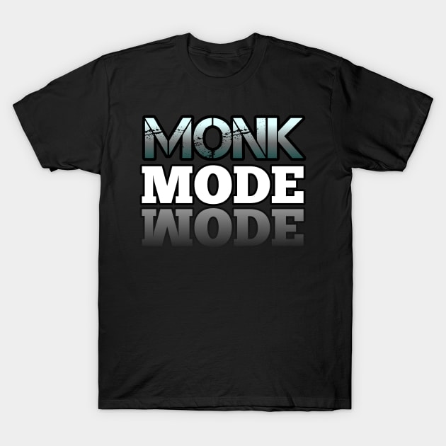 Monk Mode - Typography Text Quote T-Shirt by MaystarUniverse